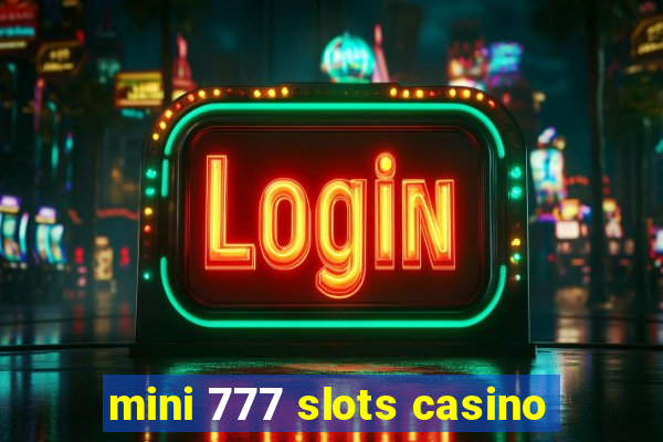 mini 777 slots casino