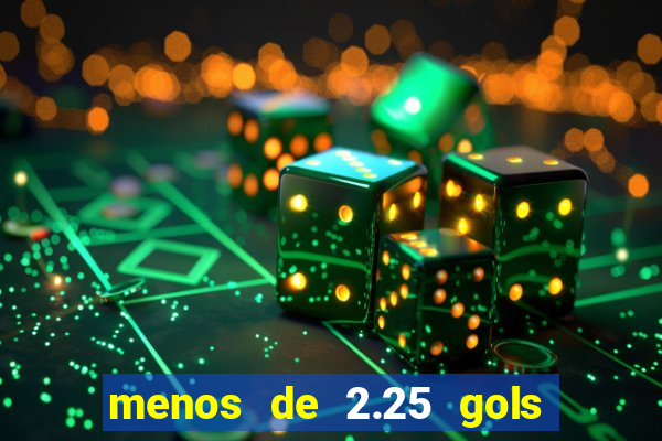 menos de 2.25 gols o que significa