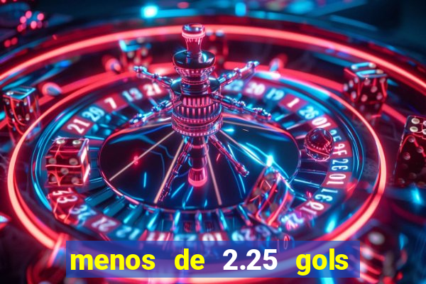 menos de 2.25 gols o que significa