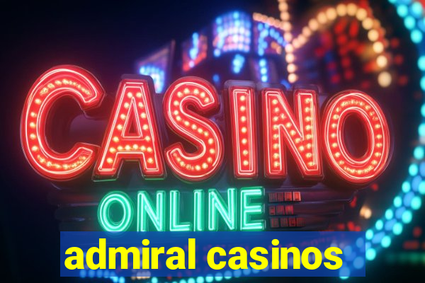 admiral casinos