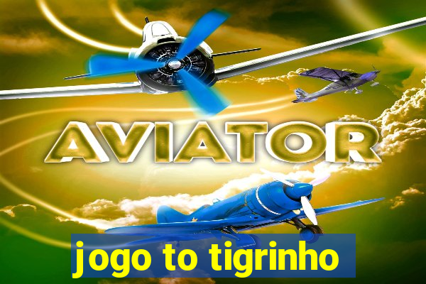 jogo to tigrinho