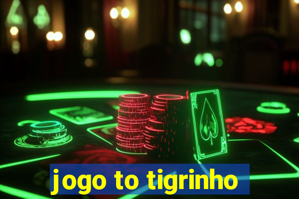 jogo to tigrinho