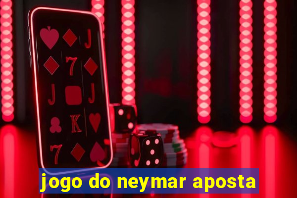 jogo do neymar aposta