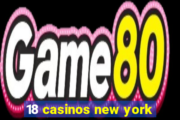 18 casinos new york