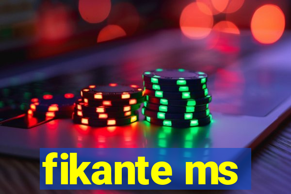 fikante ms