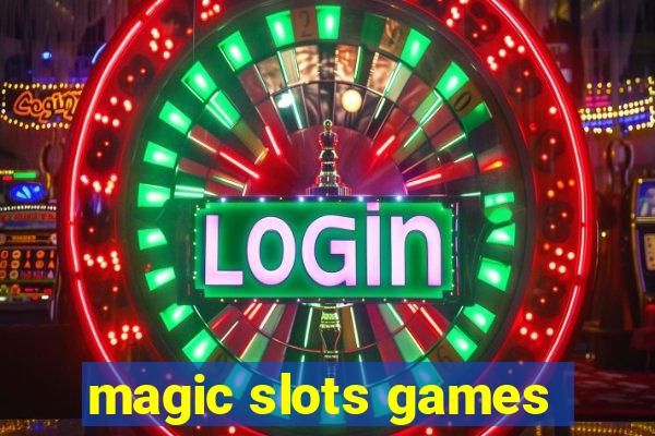 magic slots games