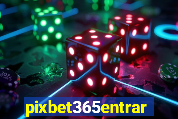 pixbet365entrar