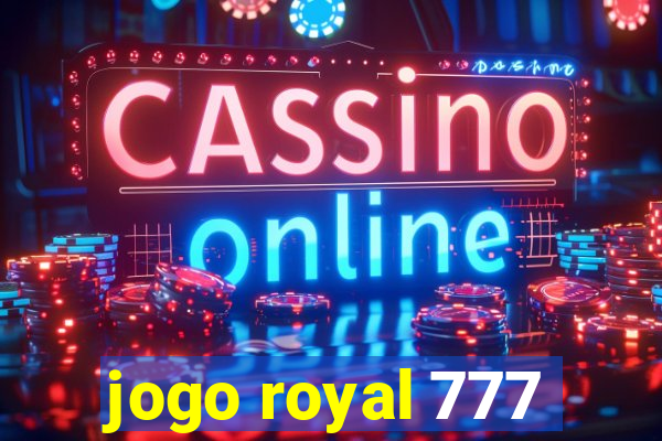 jogo royal 777