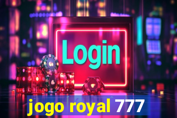 jogo royal 777