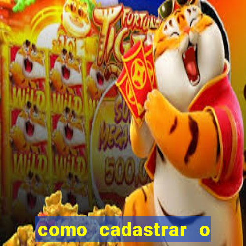 como cadastrar o jogo do tigre