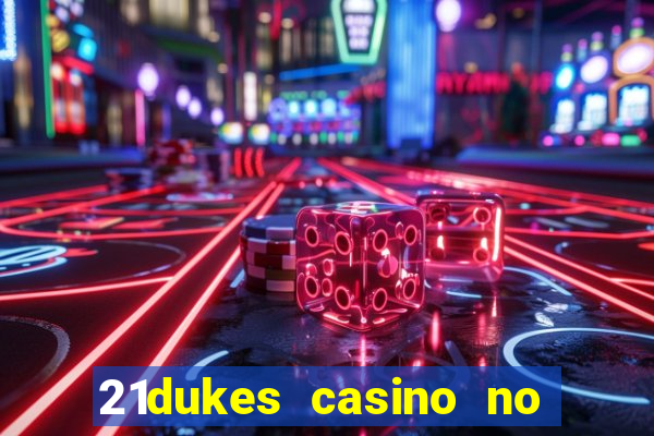 21dukes casino no deposit bonus codes 2021