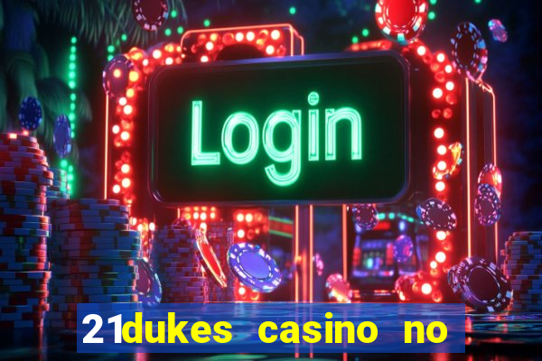 21dukes casino no deposit bonus codes 2021