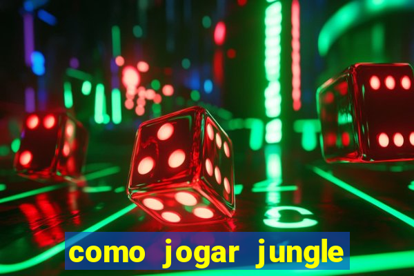 como jogar jungle league of legends