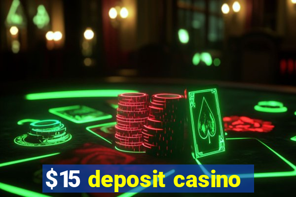 $15 deposit casino