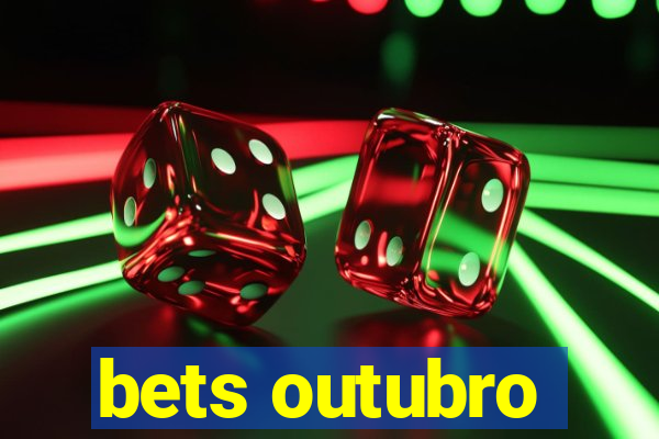 bets outubro