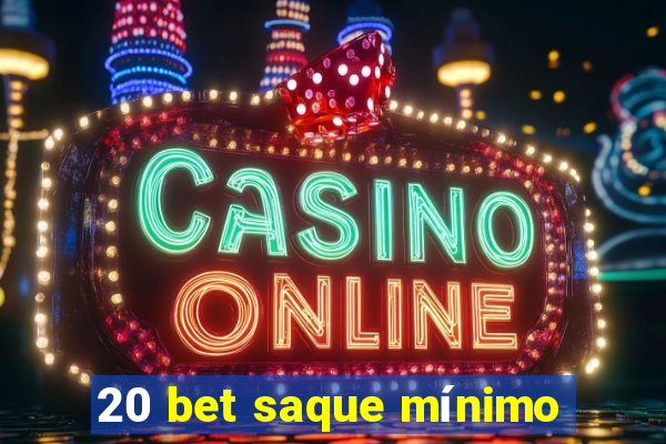 20 bet saque mínimo