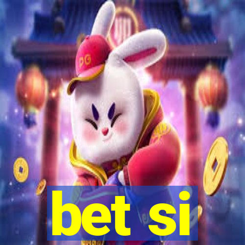 bet si