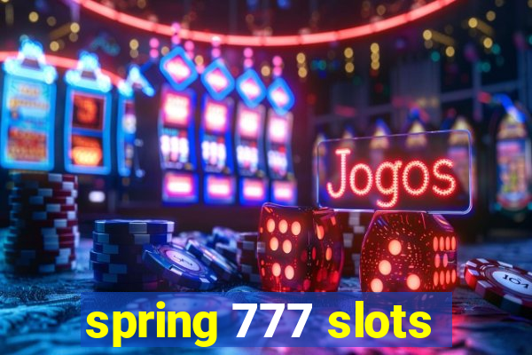 spring 777 slots