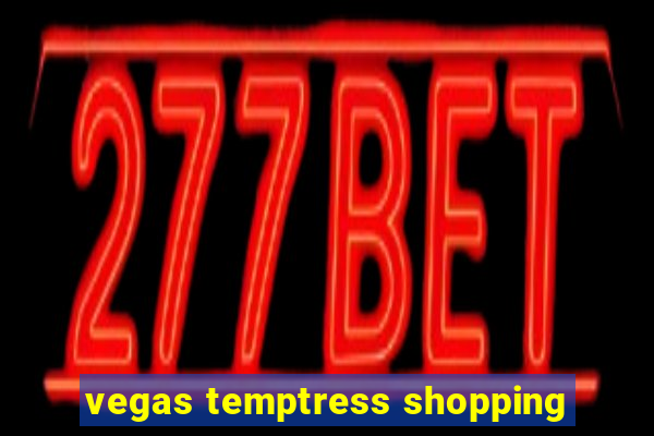 vegas temptress shopping