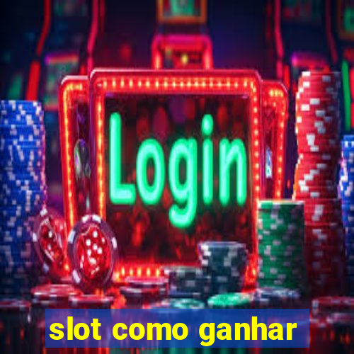 slot como ganhar