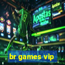 br games vip