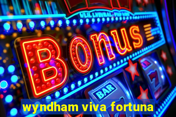 wyndham viva fortuna