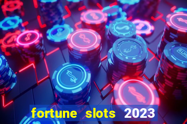 fortune slots 2023 paga mesmo