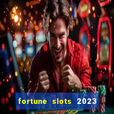 fortune slots 2023 paga mesmo