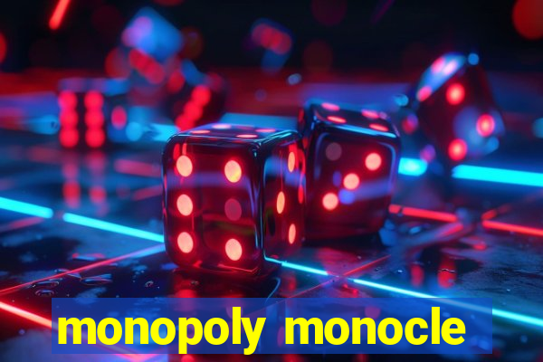 monopoly monocle