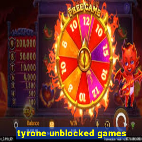 tyrone unblocked games