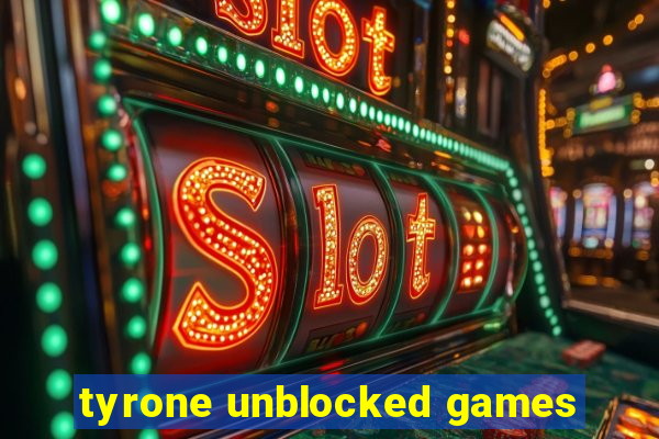 tyrone unblocked games