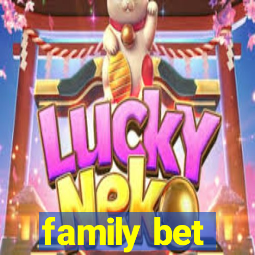 family bet