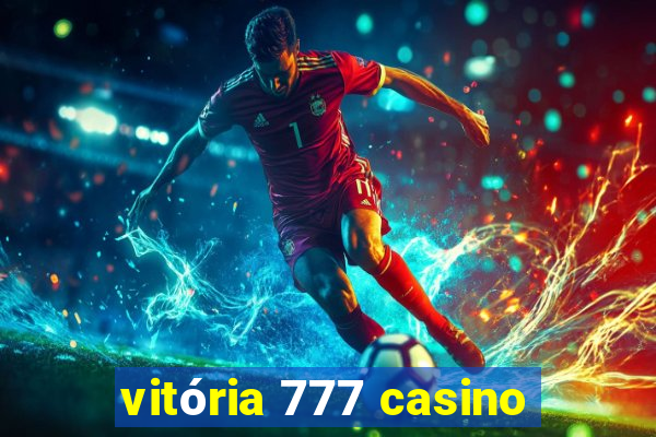 vitória 777 casino