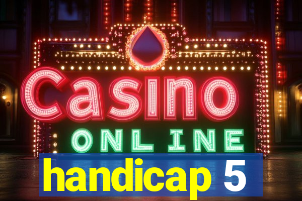 handicap 5