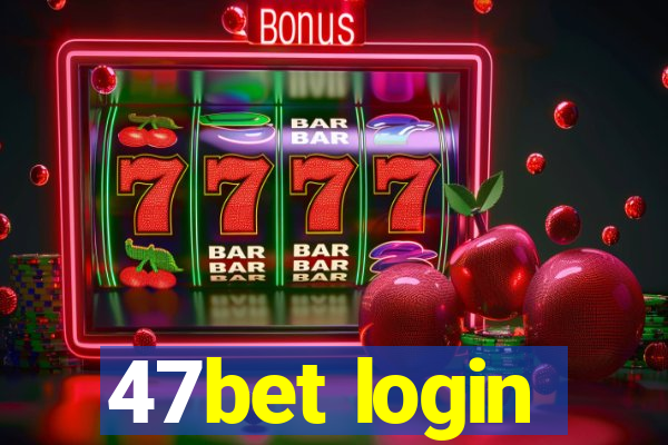 47bet login