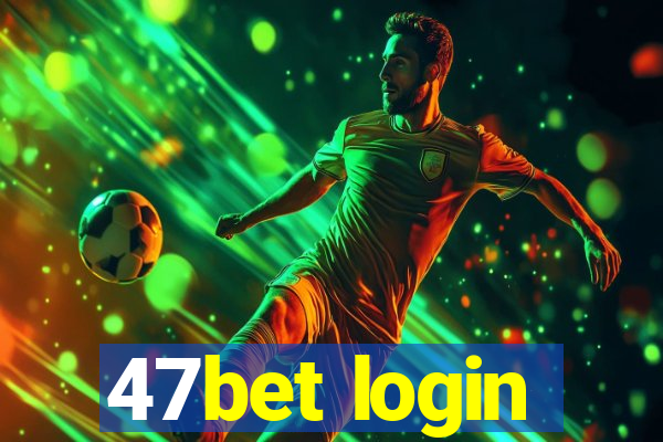 47bet login