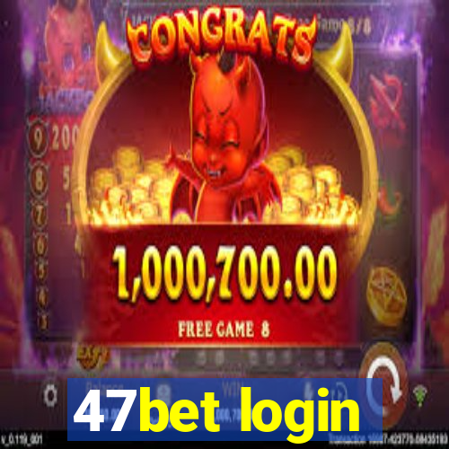 47bet login