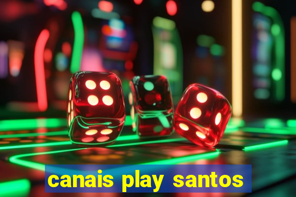 canais play santos