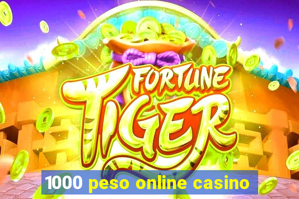 1000 peso online casino