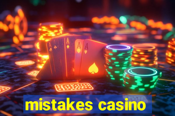 mistakes casino