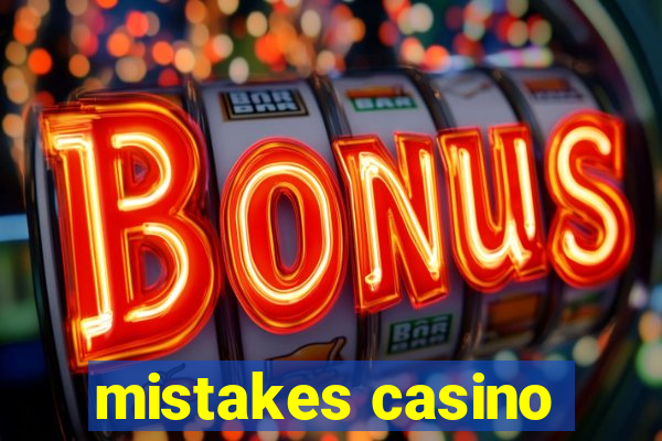 mistakes casino