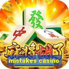 mistakes casino