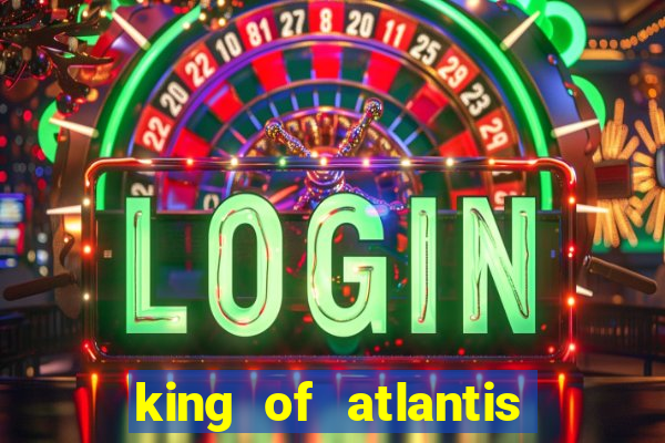 king of atlantis slots free