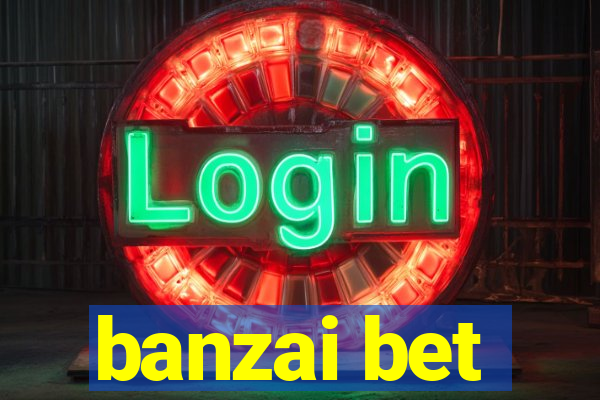 banzai bet