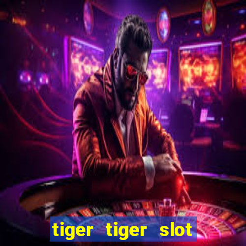 tiger tiger slot free play