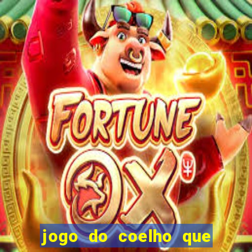 jogo do coelho que ganha dinheiro