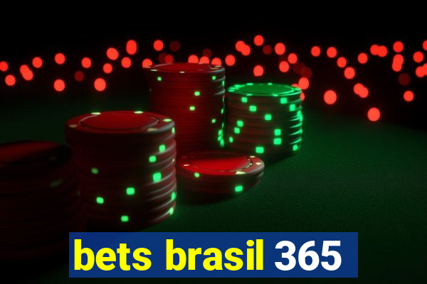 bets brasil 365