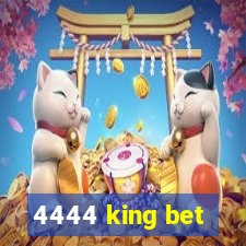 4444 king bet