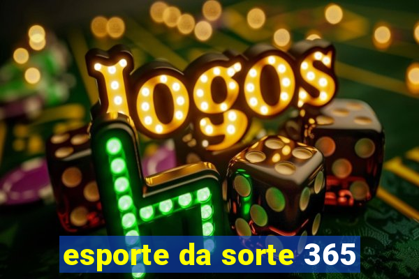 esporte da sorte 365