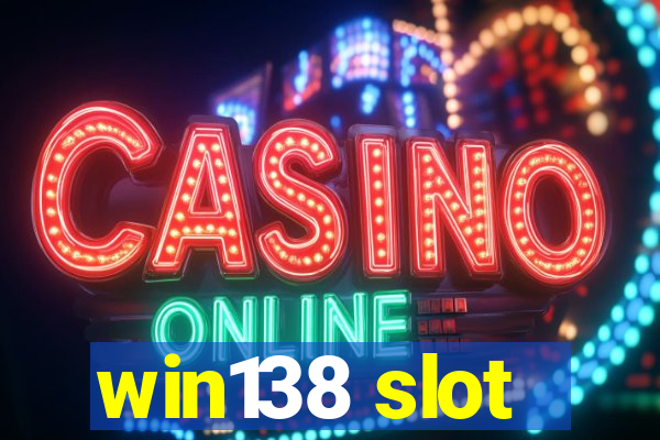 win138 slot